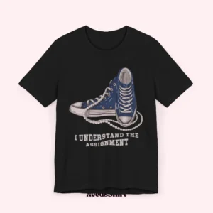 I Understand the Assignment t-shirt