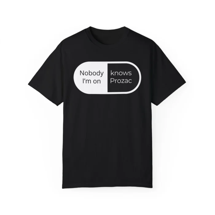 Nobody I'm on knows prozac shirt