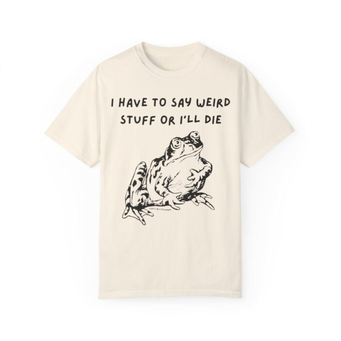 i have to saw weird stuff or I'll Die shirt