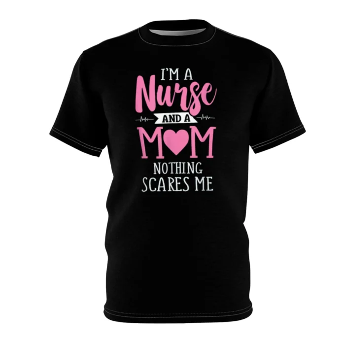 I'm a Mom and a Nurse Nothing Scares Me Shirt