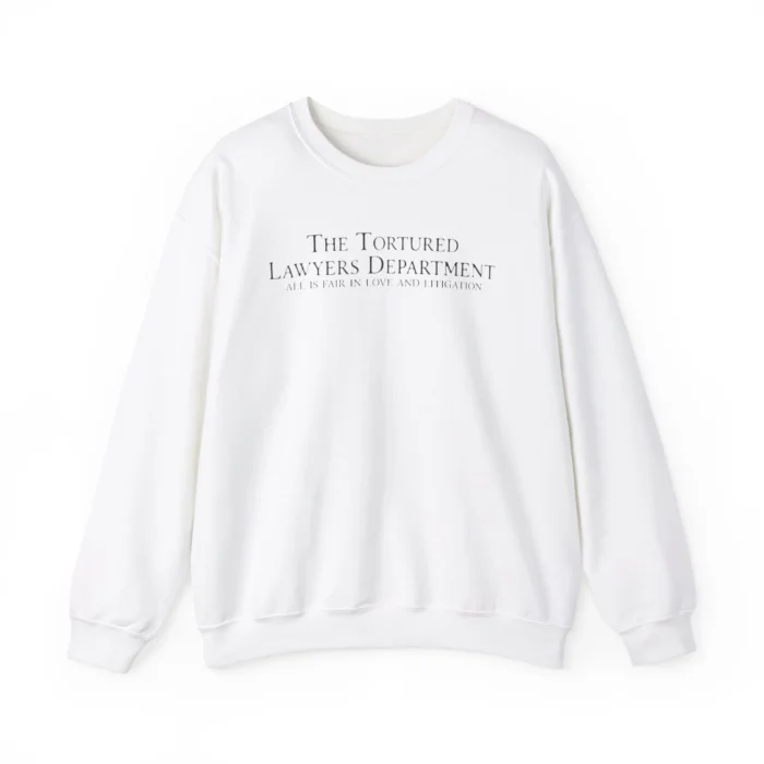 The tortured lawyers department all is fair in love and litigation Sweatshirt