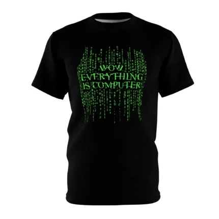 Wow, Everything Is Computer Shirt