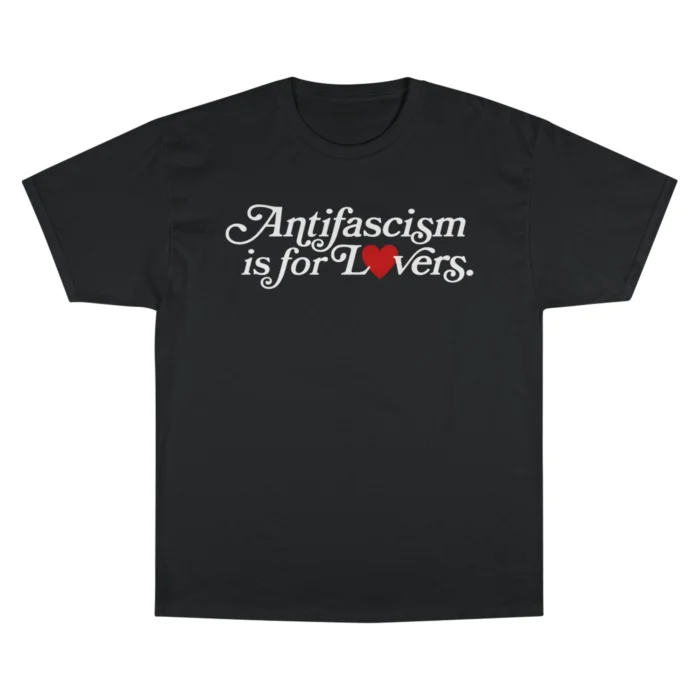 Antifascism Is For Lovers T Shirt