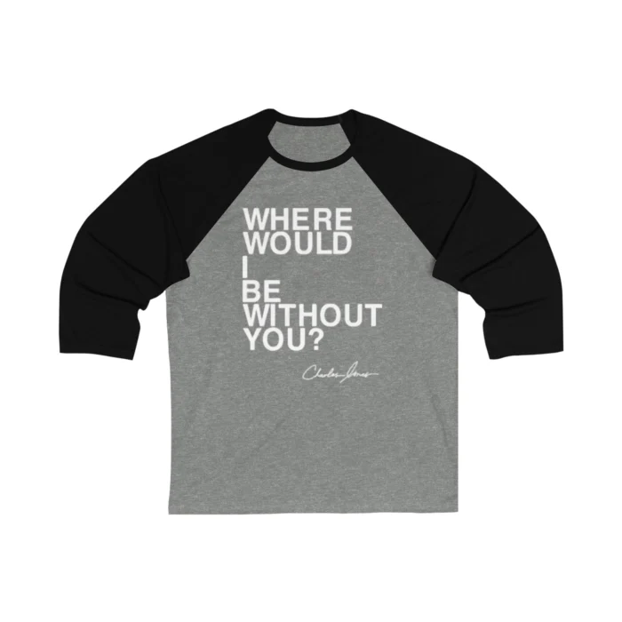 Charles Jones Where Would I Be Without You long sleeve