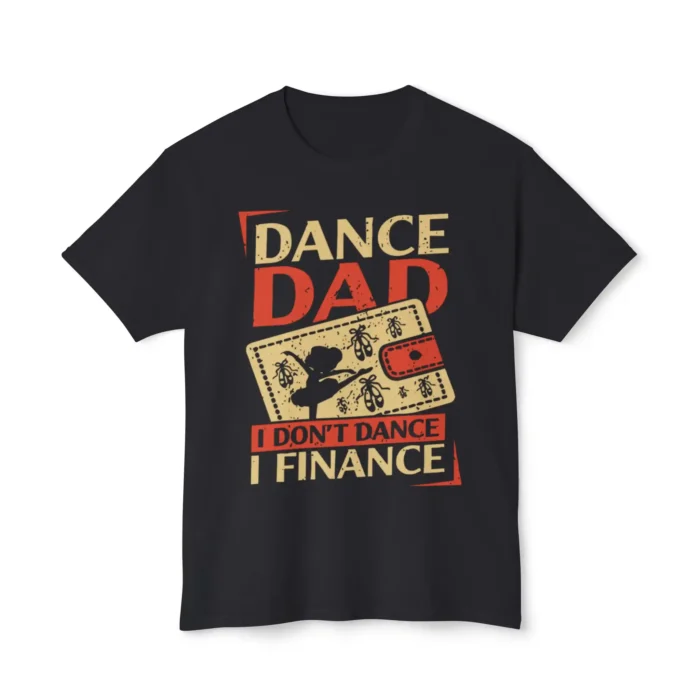 Dance Dad I Don’t Dance I Finance Shirt