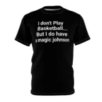 I Don’t Play Basketball But I Do Have A Magic Johnson Shirt