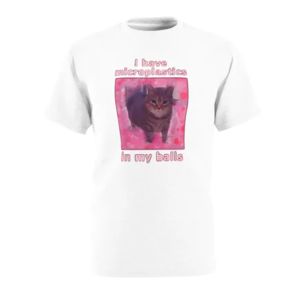I Have Microplastics In My Balls Shirt