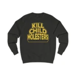 Kill Child Molesters Sweatshirt