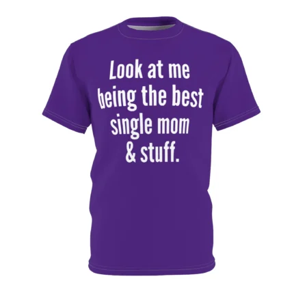 Look at me being the best single mom Shirt