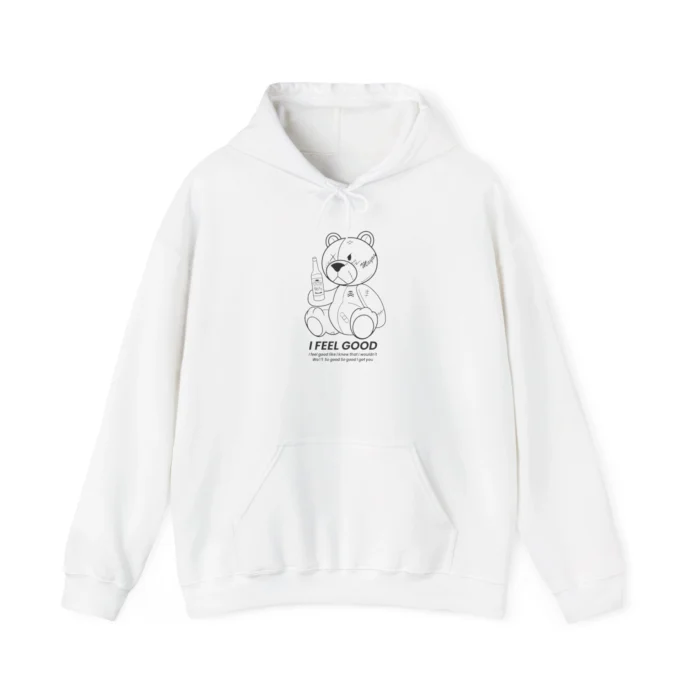 Teddy Bear I Feel Good Hoodie