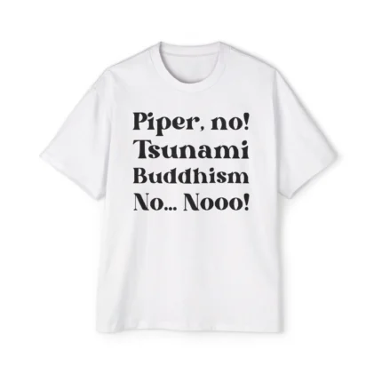 The White Lotus Piper No Tsunami Buddhism No No T Shirt