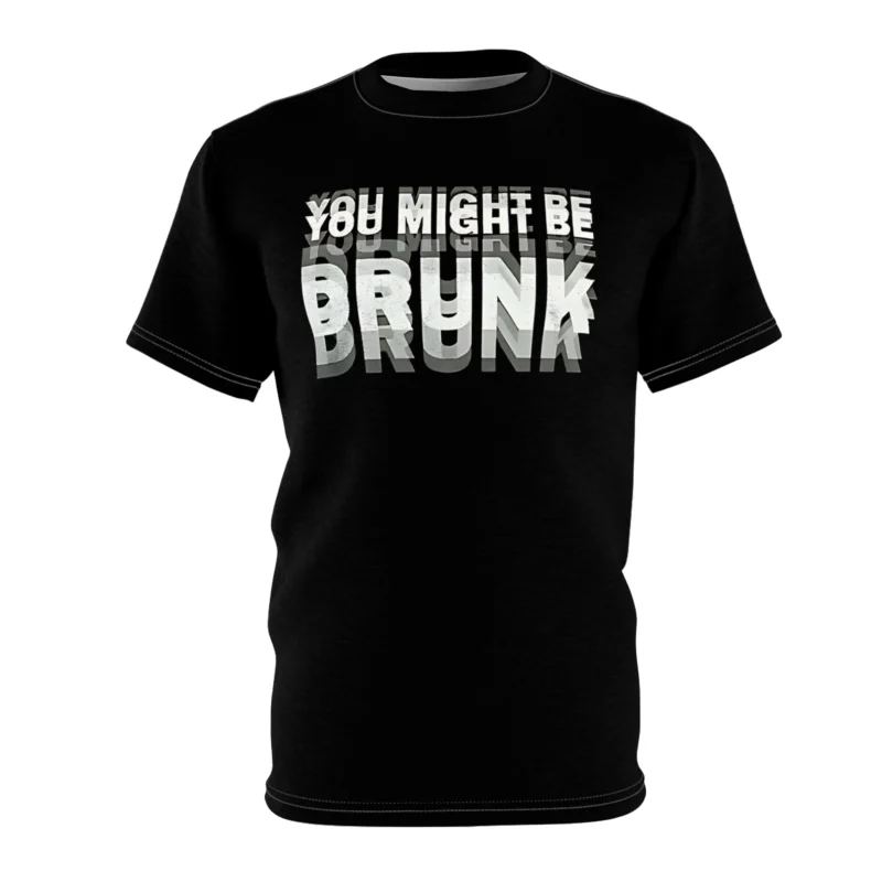 You Might Be Drunk Drinking Shirt