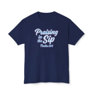 Praising in the Sip Shirt