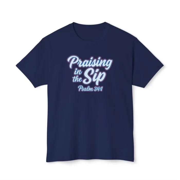 Praising in the Sip Shirt