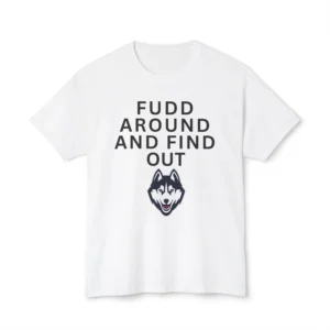 Fudd Around And Find Out UConn Huskies Shirt