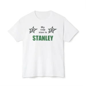 My Cup Size Is Stanley Shirt