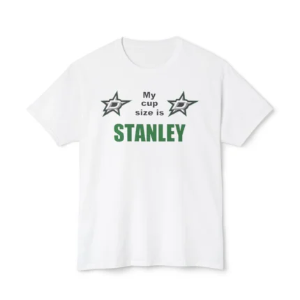 My Cup Size Is Stanley Shirt
