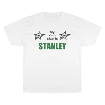 My Cup Size Is Stanley T Shirt