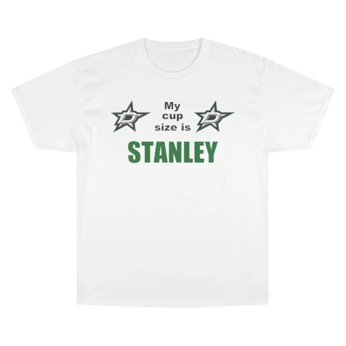My Cup Size Is Stanley T Shirt