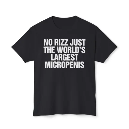 No Rizz Just The World's Largest Micropenis Shirt