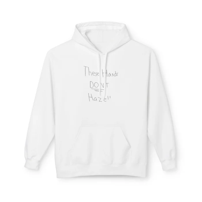 These Hands Don’t Haze Hoodie