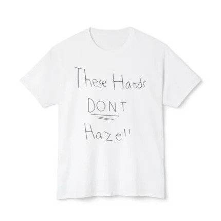 These Hands Don’t Haze Shirt
