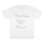 These Hands Don’t Haze T Shirt 