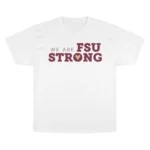 We Are FSU Strong T Shirt