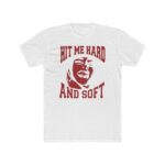 Hit Me Hard and Soft Shirt - Image 2