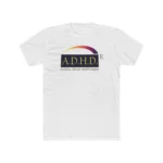 A.D.H.D Alcohol. Drugs. Hacer Dinero. T Shirt