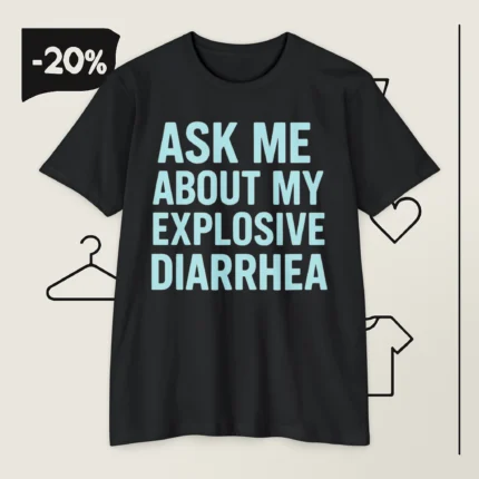 Ask Me About My Explosive Diarrhea Tiffany Fong T Shirt