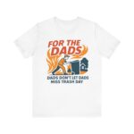 Dad's Don't Let Dads Miss Trash Day Will Compton T Shirt