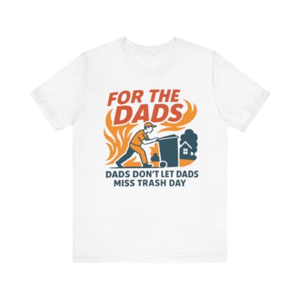 Dad's Don't Let Dads Miss Trash Day Will Compton T Shirt