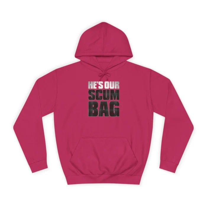 He's Our Scumbag Hoodie