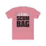 He's Our Scumbag Shirt