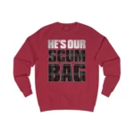 He's Our Scumbag Sweatshirt