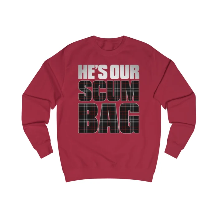 He's Our Scumbag Sweatshirt