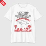 I Don't Need Hello Kitty Island Adventure To Experience Big Challenges T Shirt