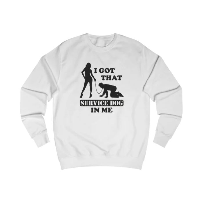 I Got That Service Dog In Me Sweatshirt
