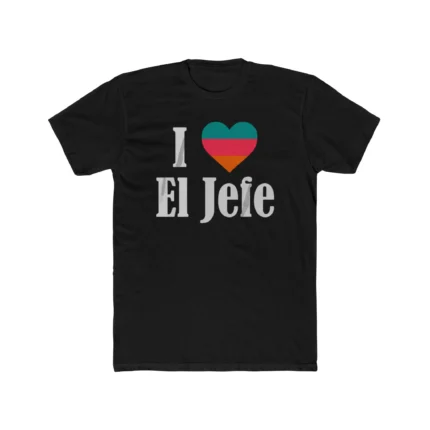 I Heart El Jefe Shirt