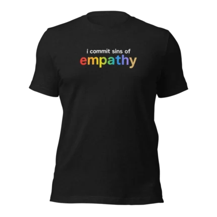 I Commit Sins of Empathy T Shirt