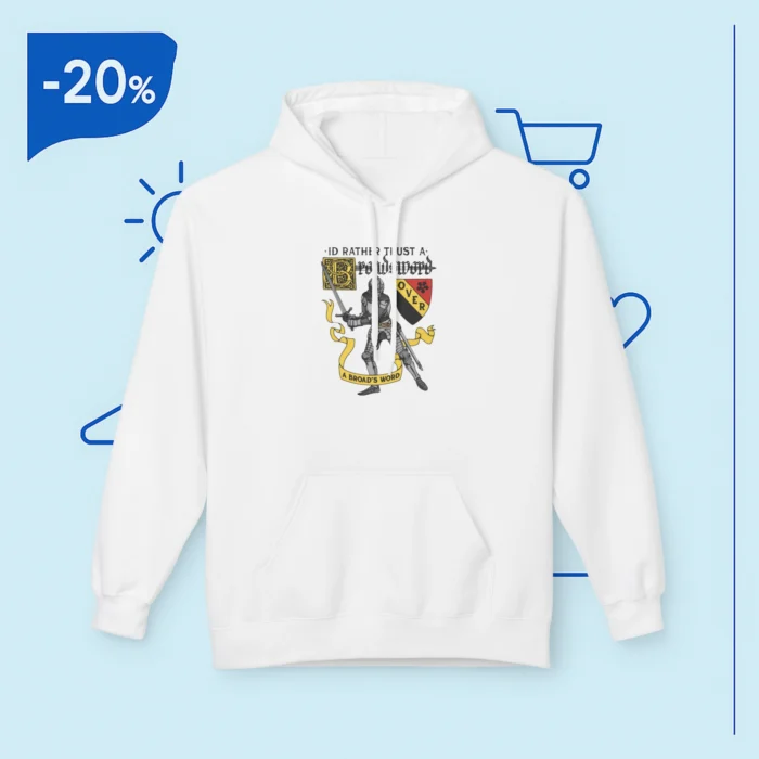 I'd Rather Trust A Broadsword Than A Politician Hoodie
