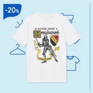 I'd Rather Trust A Broadsword Than A Politician Shirt