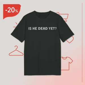 Is He Dead Yet Joan Baez Shirt