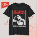 Mencari Hara 19 Juta Lapangan Kerja T Shirt