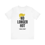 No Longer Hot Trump to Swift T Shirt