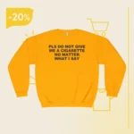 Pls Do Not Give Me A Cigarette No Matter What I Say Sweatshirt