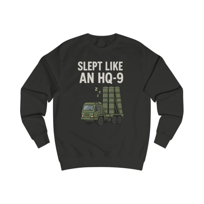Slept Like an HQ-9 Sweatshirt