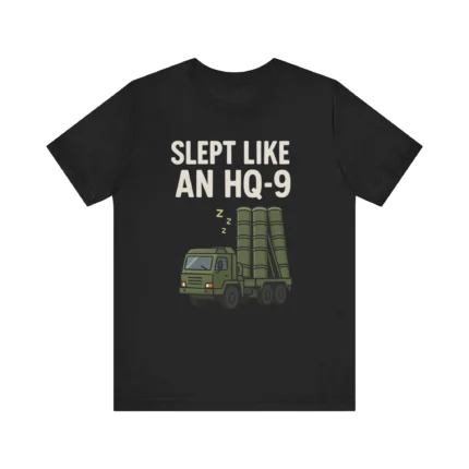 Slept Like an HQ-9 T Shirt