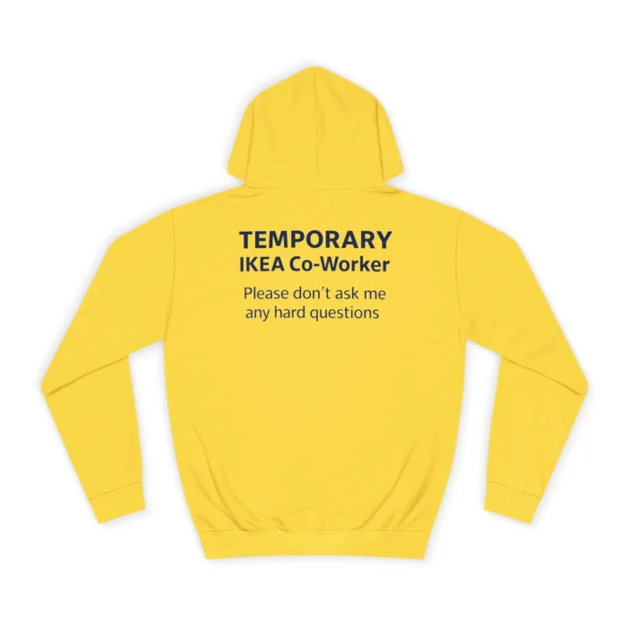 Temporary IKEA Co-Worker Please Don’t Ask Me Any Hard Questions Hoodie